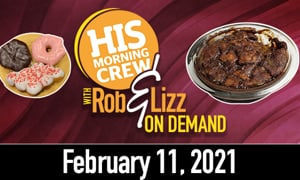 Rob & Lizz On Demand: Thursday, February 11, 2021