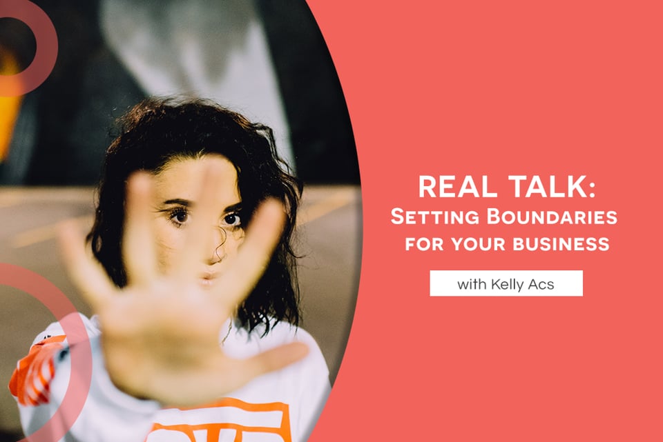 Real Talk: Setting Boundaries for your Business with Kelly Acs
