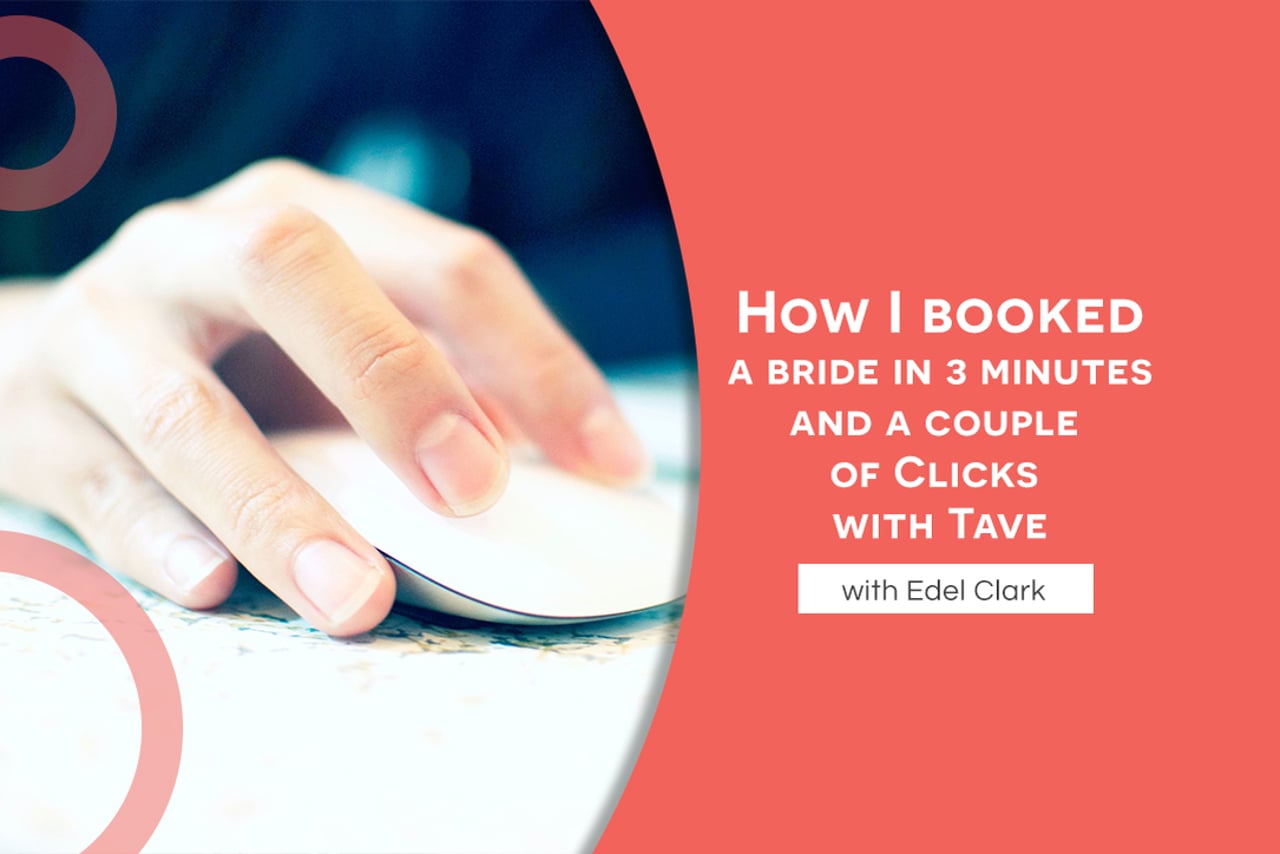 How I Booked a Bride in 3 Minutes and a Couple of Clicks with Tave