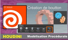 04 Modélisation procédurale avec HOUDINI "Création de bouton"