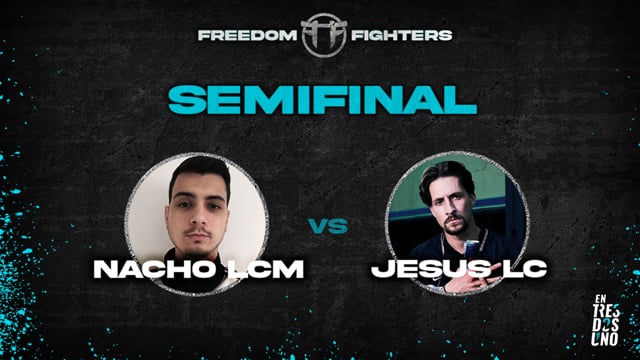Freedom Fighters 2021 | Primera Regional | Semifinal Nacho LCM VS. Jesus LC