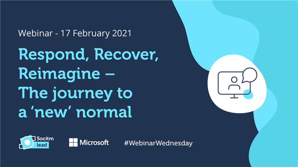 Webinar Wednesday - Respond, recover, reimagine - the journey to a 'new' normal - Microsoft