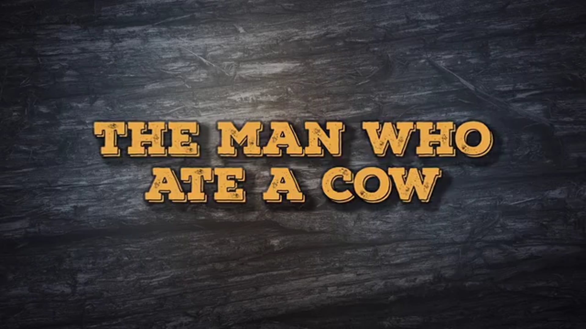 The Man Who Ate A Cow