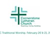 CLC Traditional Worship February 20 & 21, 2021