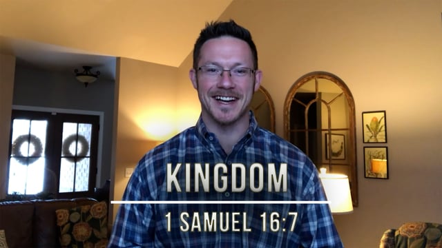 February 17, 2021 | “Kingdom” | 1 Samuel 16:7