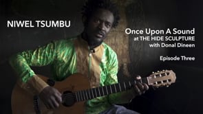 Niwel Tsumbu - Once Upon A Sound at THE HIDE SCULPTURE - Episode 3