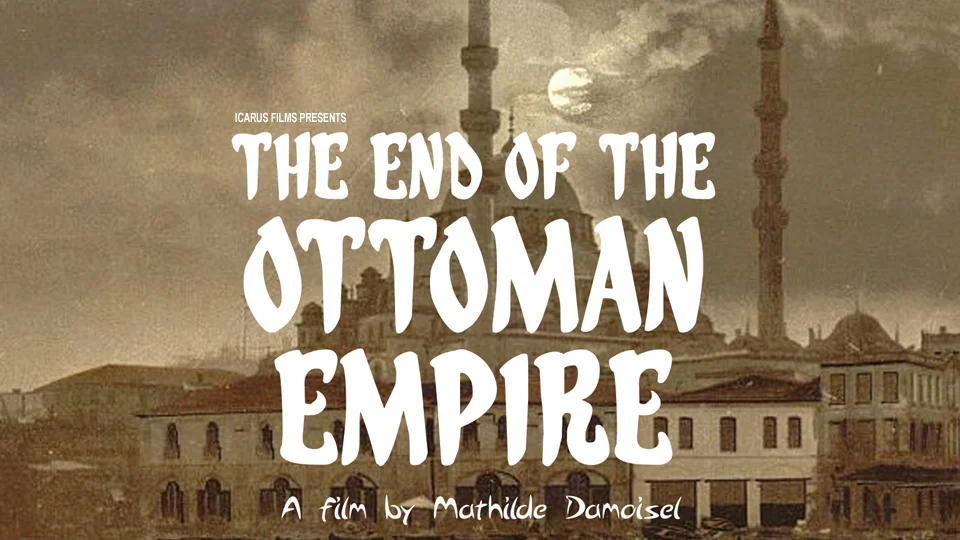 Watch The End of the Ottoman Empire Online Vimeo On Demand on Vimeo