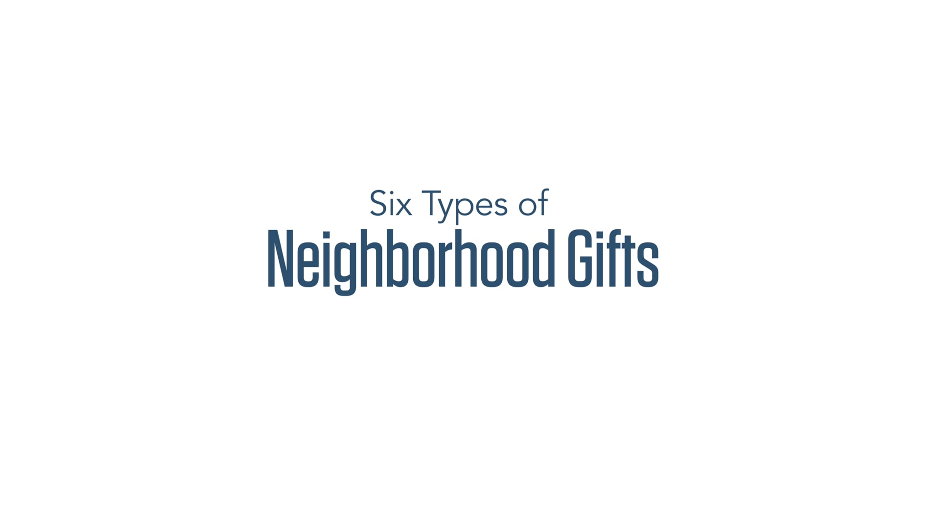 Six Types of Neighborhood Gifts