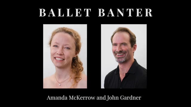 Ballet Banter - Amanda McKerrow and John Gardner