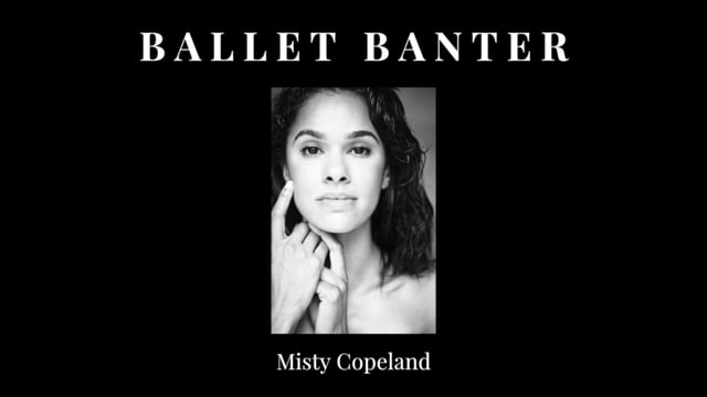 Ballet Banter - Misty Copeland