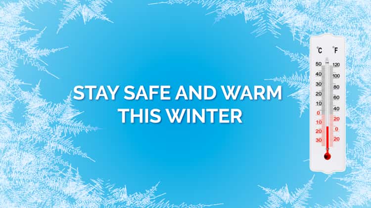 stay safe. stay warm.