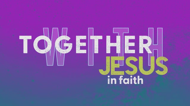 Together with Jesus in Faith – February 28, 2021