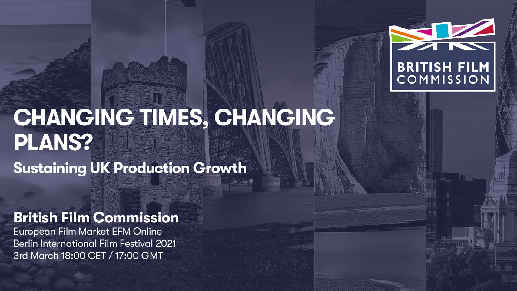 Changing Times, Changing Plans? Sustaining UK Production Growth’ – A  British Film Commission Panel for EFM Online 2021