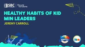 Healthy Habits of Kid Min Leaders with Jeremy Carroll | KMC 2021