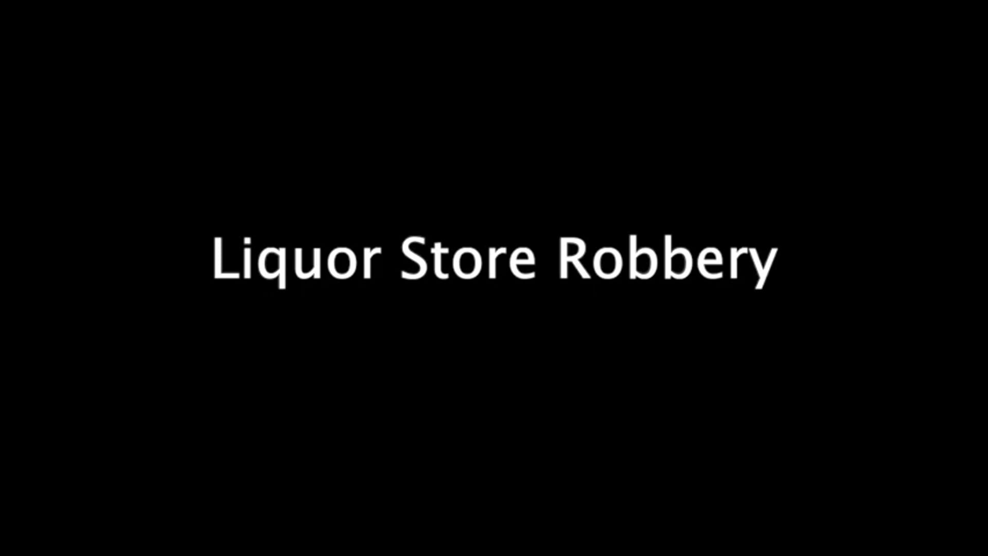 Liquor Store Robbery