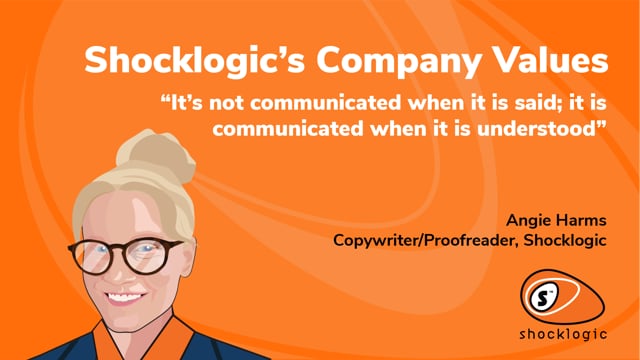 Shocklogic - Our Values: "It is not communicated when it is said..."