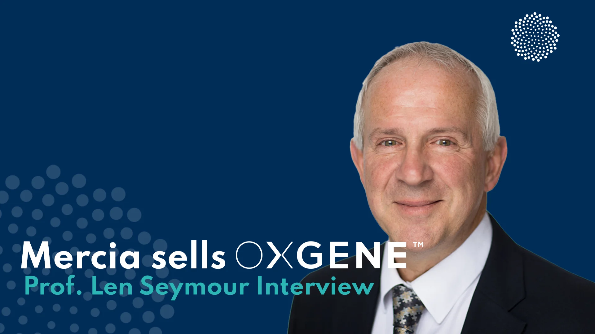 Mercia sells OXGENE - Prof. Len Seymour Interview on Vimeo