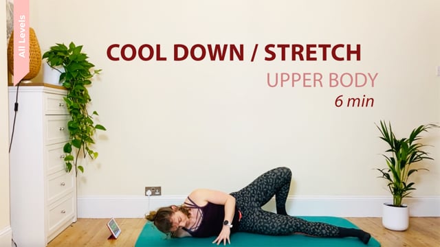 6 MIN | COOL DOWN/STRETCH | upper body