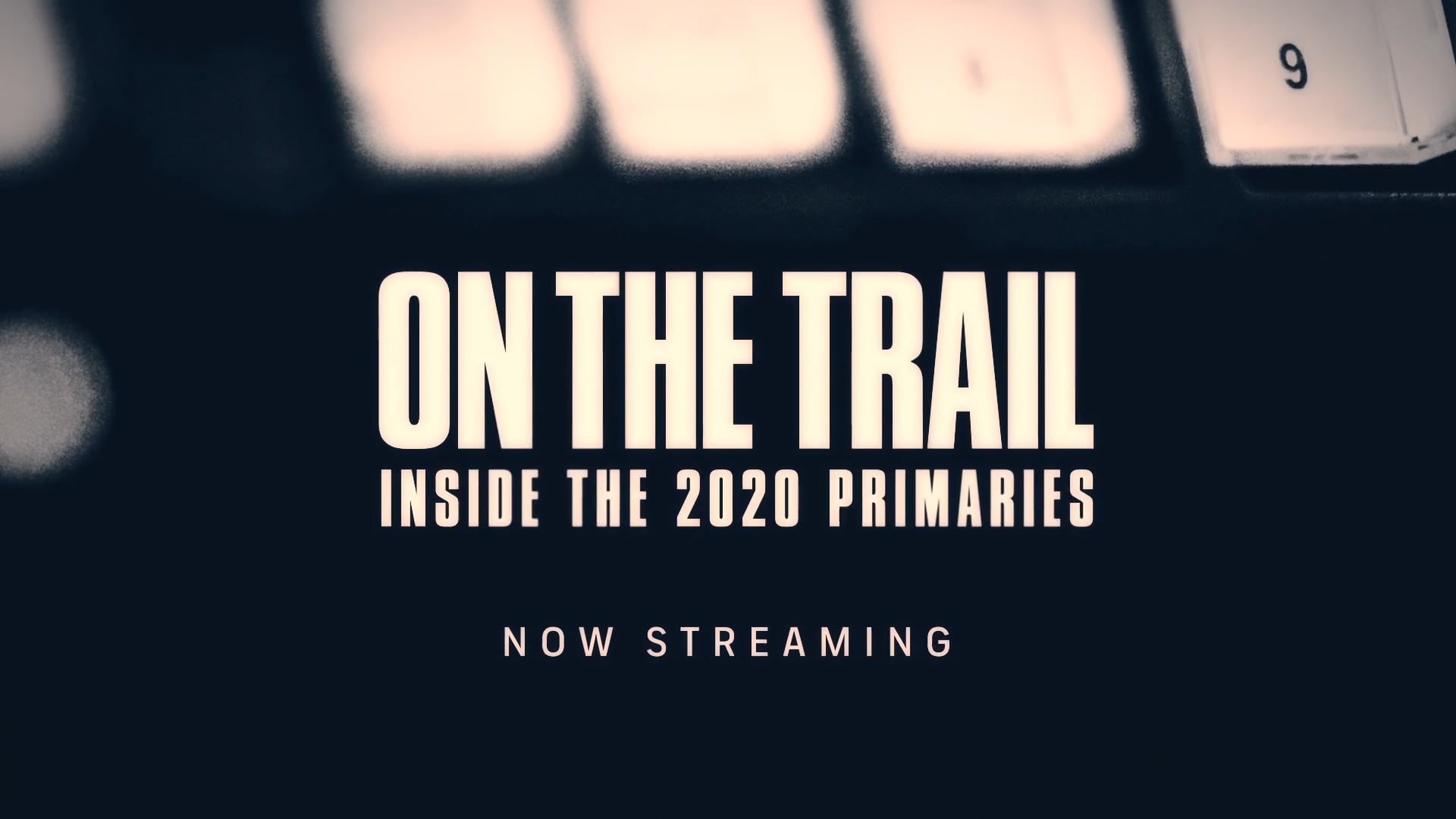 On the Trail: Inside the 2020 Primaries