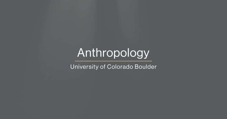 Anthropology University Of Colorado Boulder