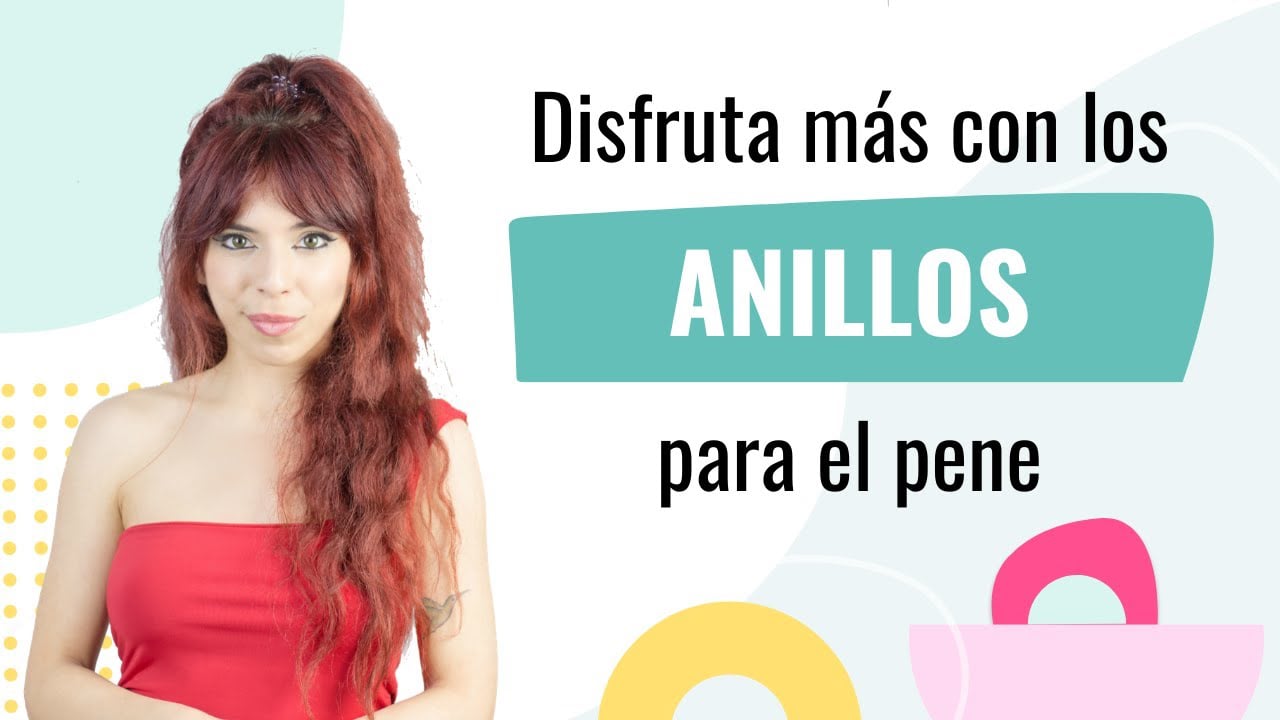 ANILLOS PARA EL PENE | Mejora tus experiencias