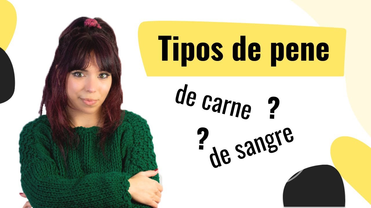 TIPOS DE PENE | Sangre o carne