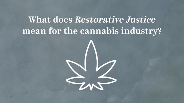 What does Restorative Justice mean for the cannabis industry?