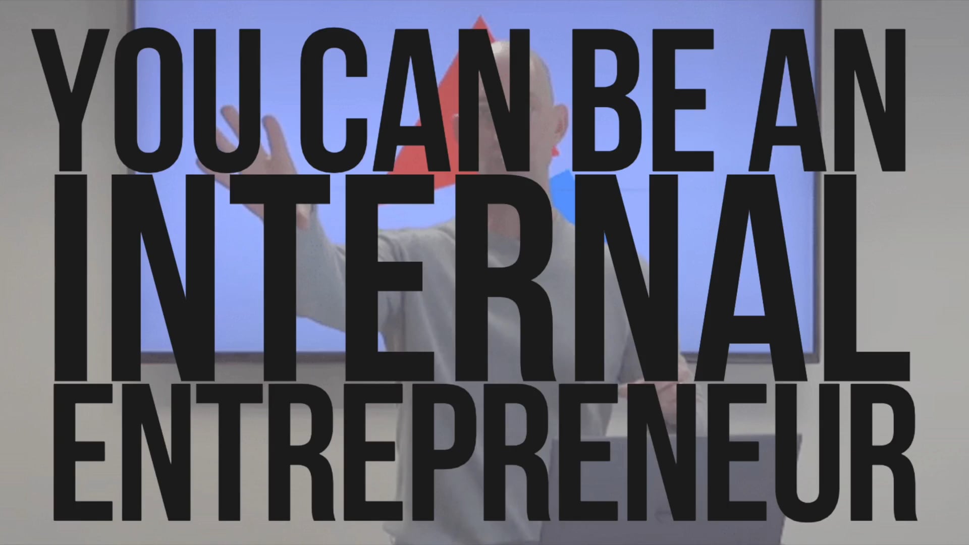 You Can Be An Internal Entrepreneur