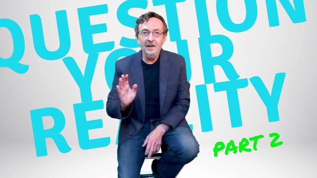 36448Question Your Reality – Part 1