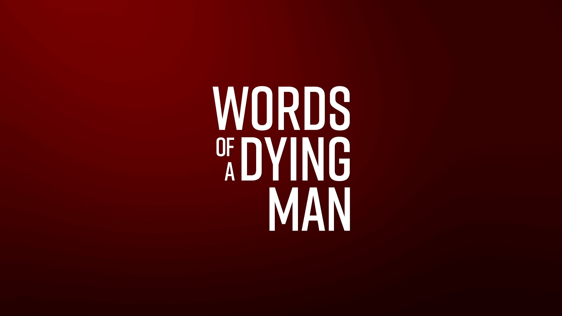 Words Of A Dying Man