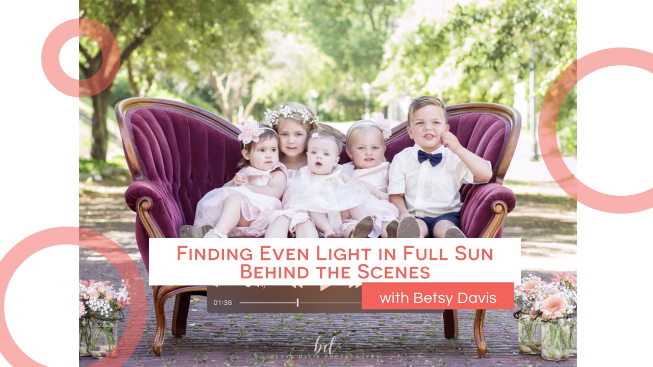 Finding Even Light in Full Sun - Behind the Scenes with Betsy