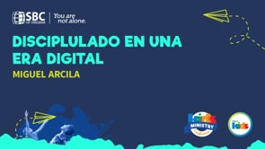 Miguel Arcila - Disciplulado en una era digital
