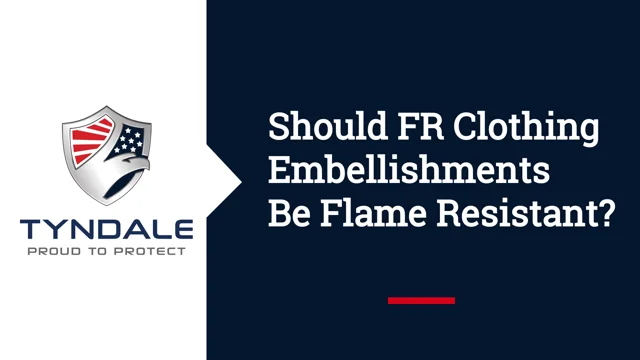 Should FR Clothing Embellishments Be Flame Resistant? - Tyndale USA