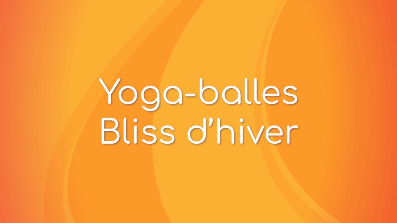 20. Yoga balles : Tout le corps avec Mireille Martel (71 minutes)