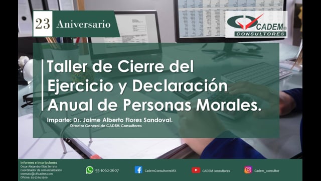 TALLER DE CIERRE DEL EJERCICIO Y DECLARACIÓN ANUAL DE PERSONAS MORALES (PARTE 1 Y 2)
