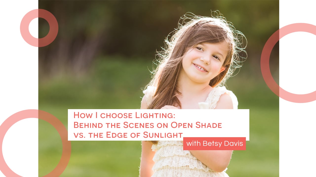 How I Choose Lighting: Behind the Scenes on Open Shade vs. the Edge of Sunlight