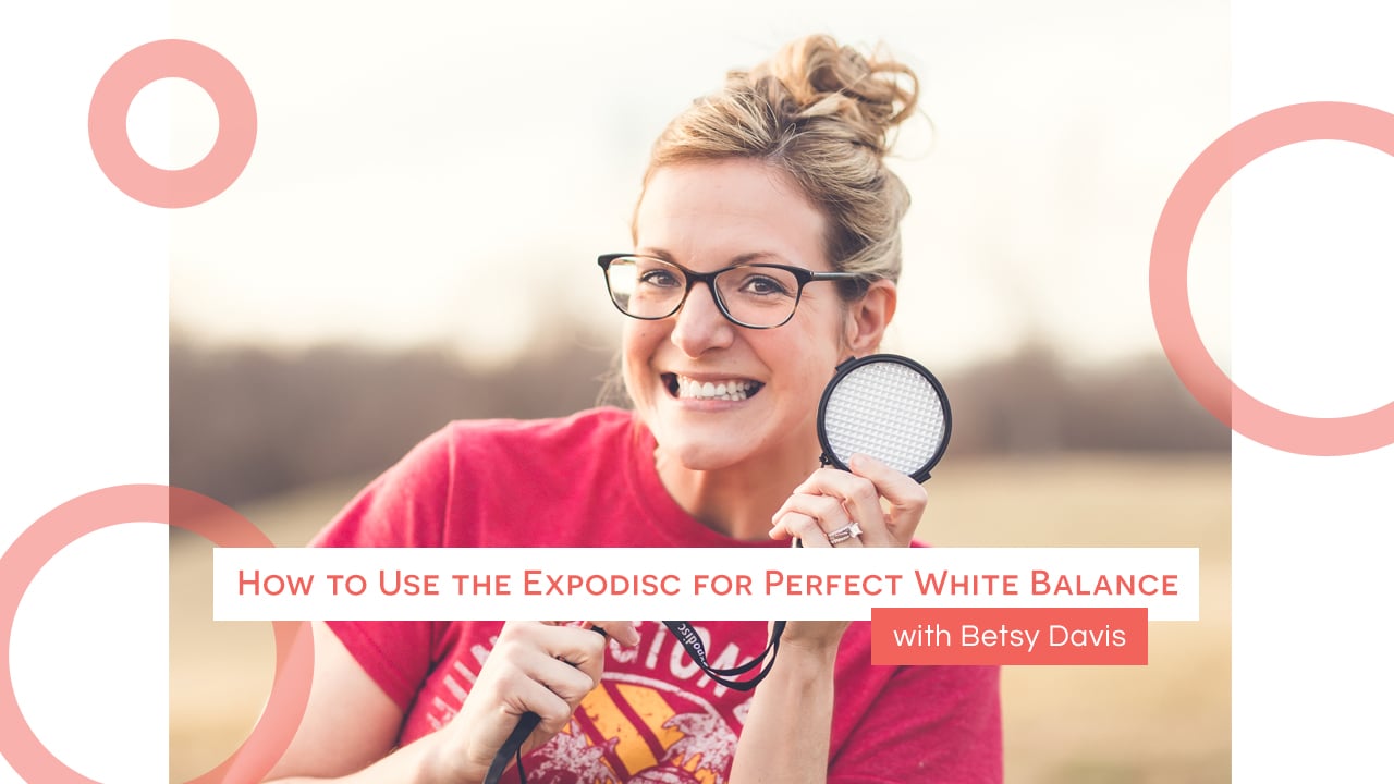 How to Use the ExpoDisc for Perfect White Balance with Betsy
