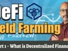 What is DeFi (Decentralized Finance) | Yield Farming Part 1