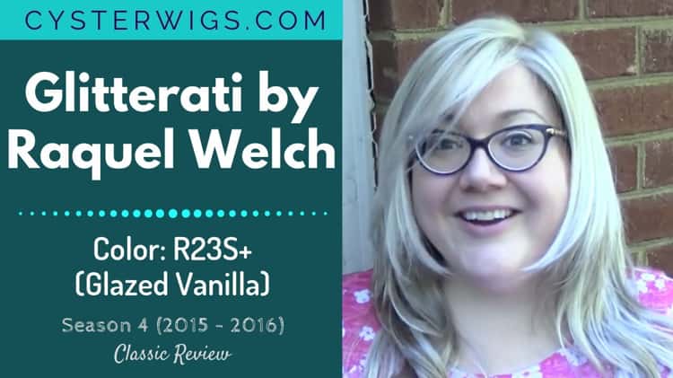 CysterWigs Wig Review Glitterati by Raquel Welch Color R23S Glazed Vanilla S4E227 2016