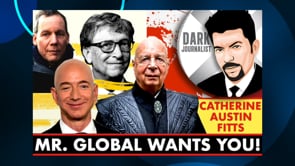 Dark Journalist & Catherine Austin Fitts:            Mr. Global Wants You!