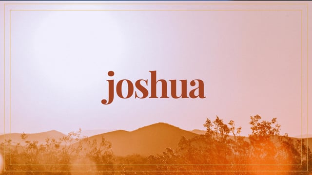 Joshua, Week 7
