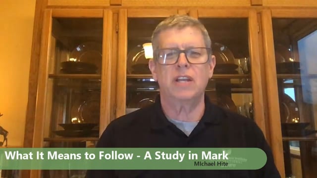 Michael Hite - What It Means to Follow - A Study in Mark