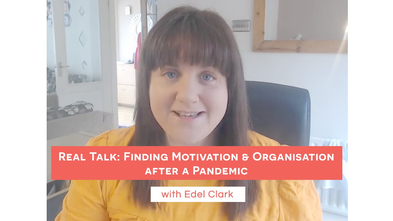 Real Talk_ Finding Motivation & Organization after a Pandemic
