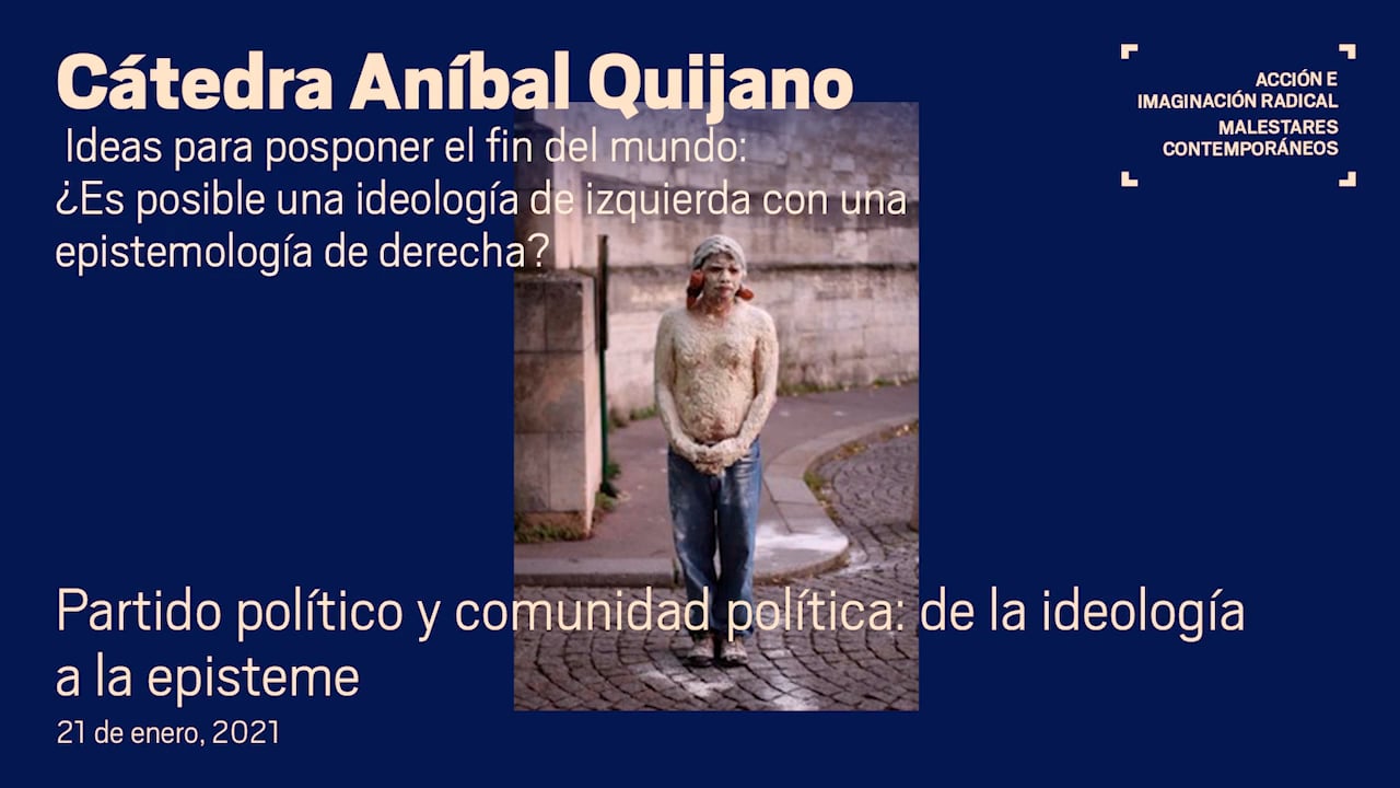 Cátedra Aníbal Quijano. Partido político y comunidad política: de la  ideología a la episteme