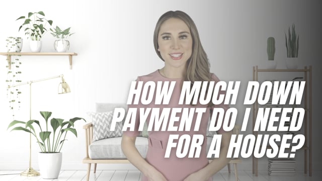 How much down payment do I need for a house?