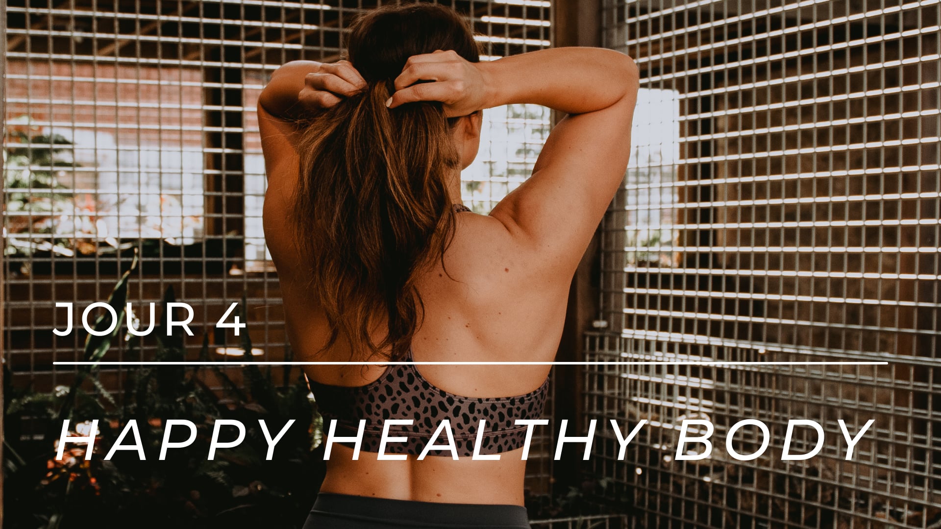 HAPPY HEALTHY BODY - Jour 4
