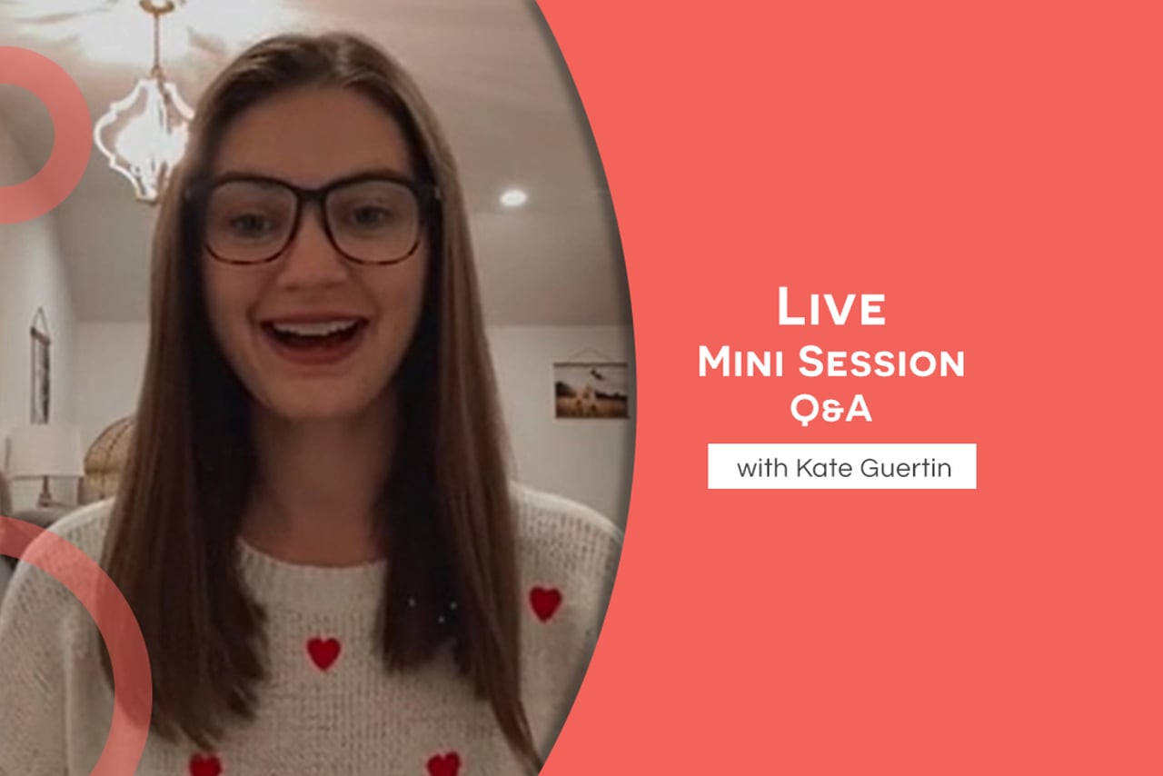 Live Mini Session Q&A with Kate!