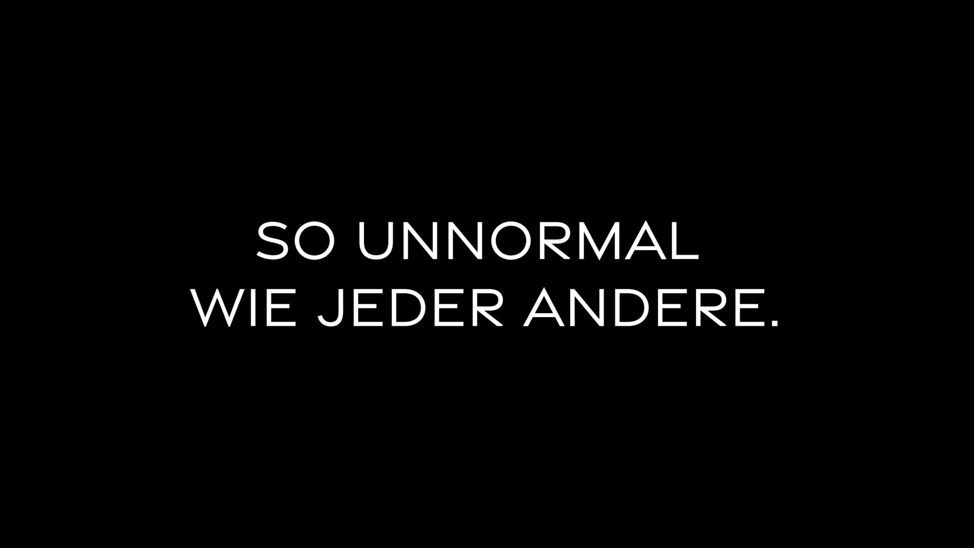 So unnormal wie jeder Andere.