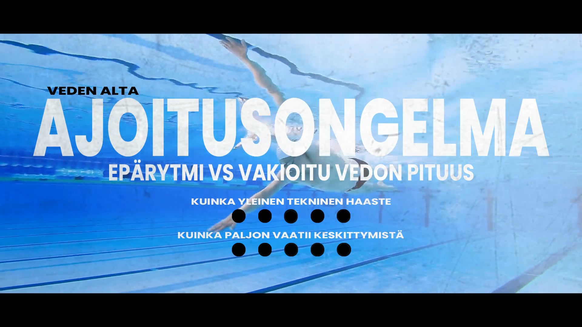 Ajoitusongelma: epärytmi vs vakioitu vedon pituus veden alta