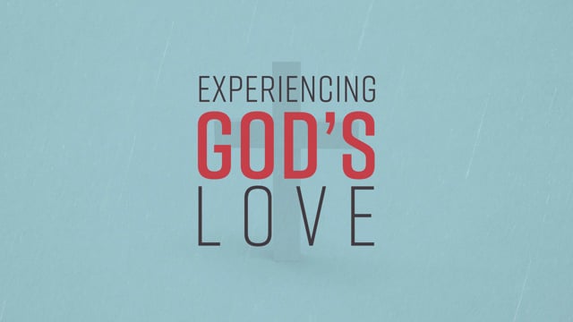 Experiencing God's Love - Confidence as God's Family